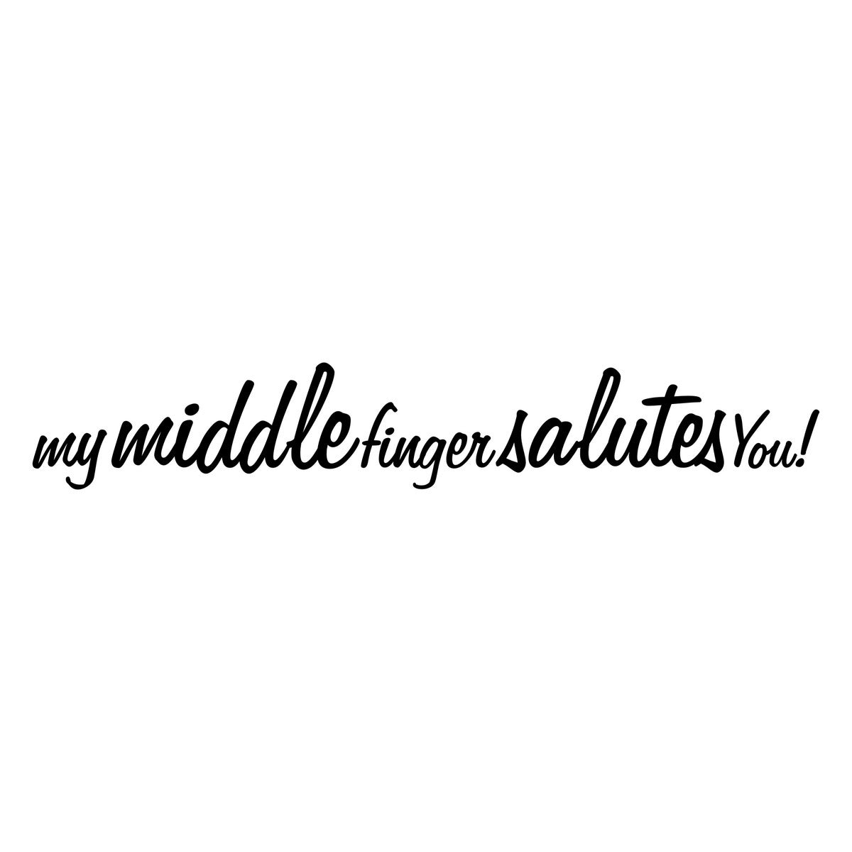 My Middle Finger Salutes You Car Sticker