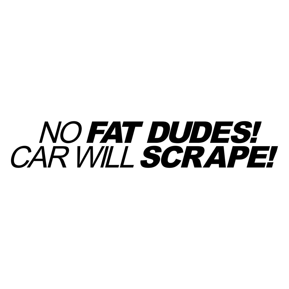 No Fat Dudes Car Will Scrape Car Sticker