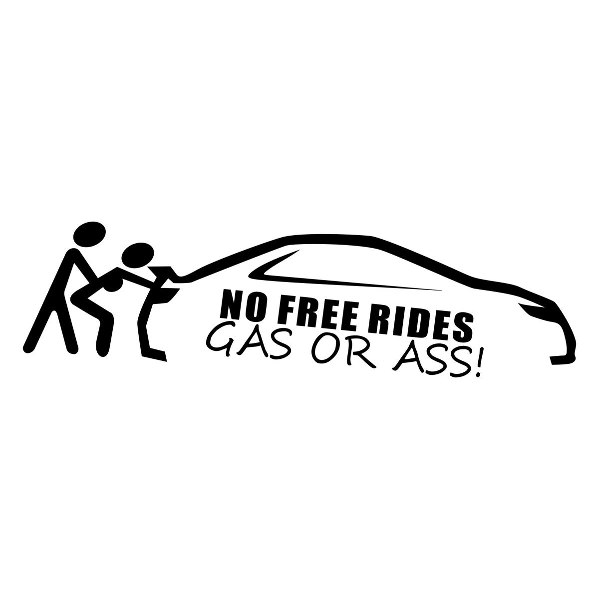 No Free Rides Gas or Ass Car Sticker