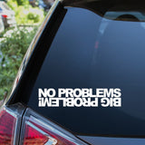 No Problems Big Problem Car Sticker