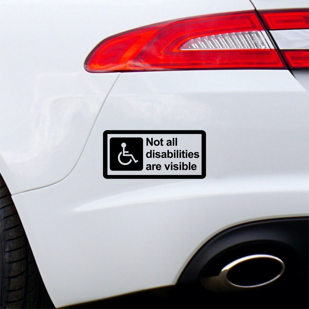 Not All Disabilities Are Visible Car Sticker