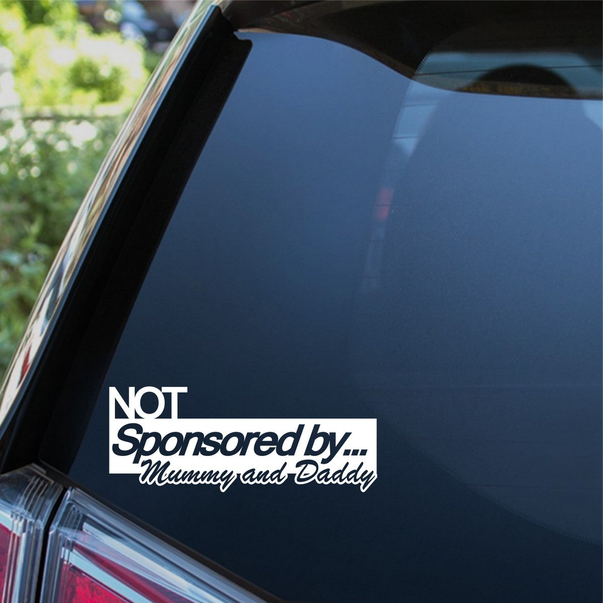 Not Sponsored By Mummy And Daddy Car Sticker