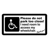 Please do not park too close. I need room to access my wheelchair Car Sticker