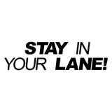 Stay In Your Lane Car Sticker