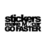 Stickers Make My Car Go Faster Car Sticker