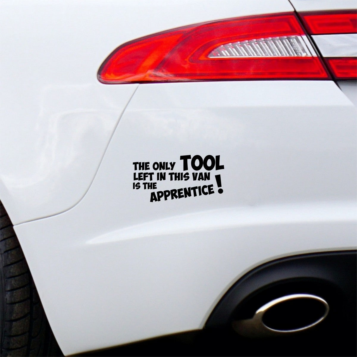The Only Tool Left In This Van Is The Apprentice Car Sticker