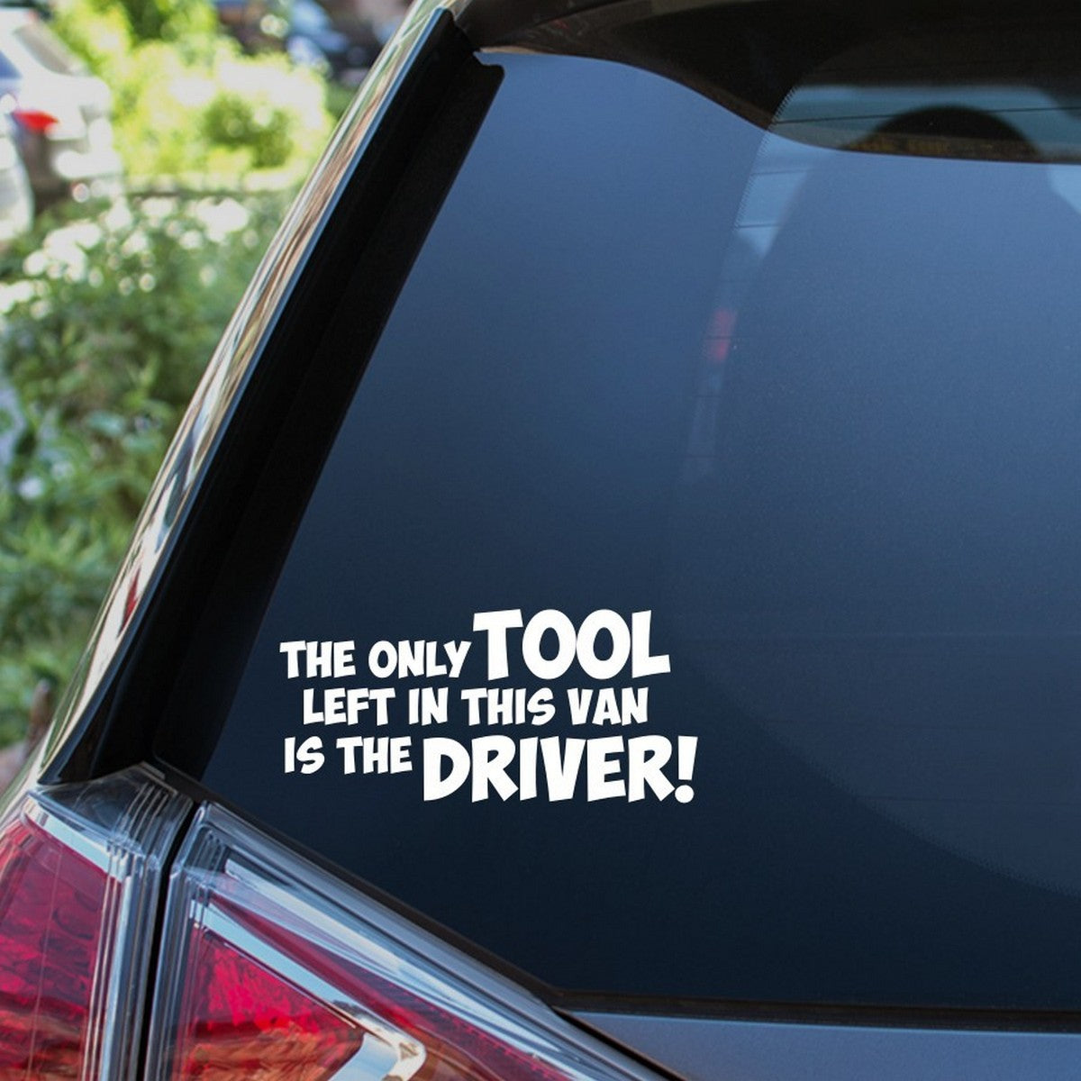 The Only Tool Left In This Van Is The Driver Sticker