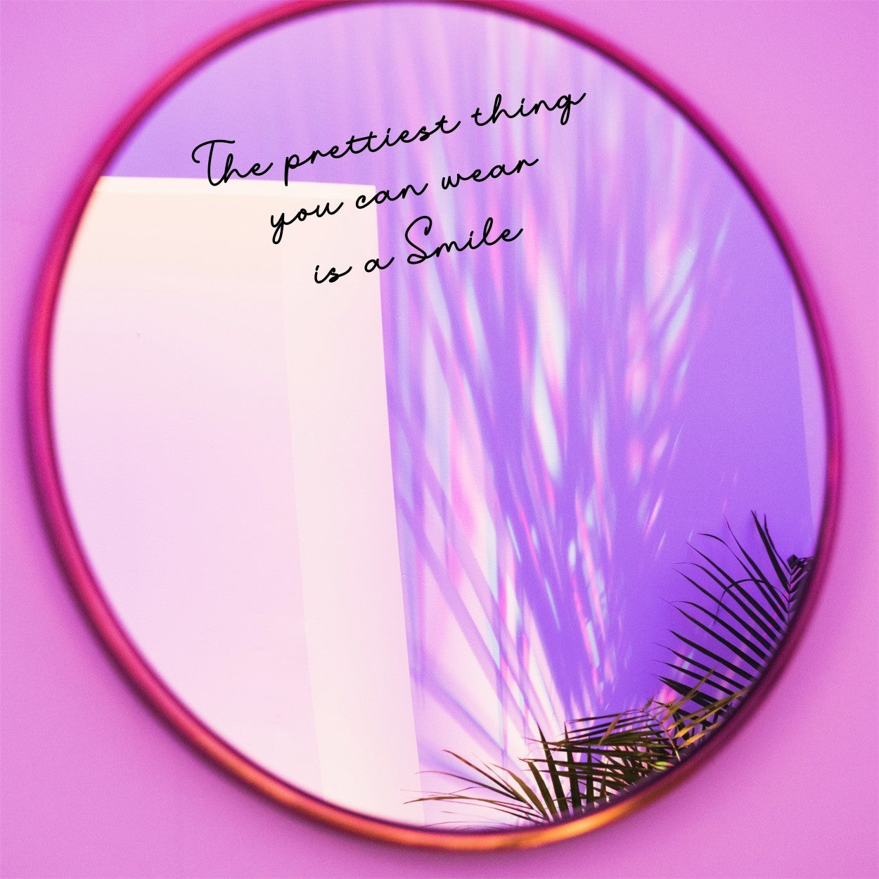 The Prettiest Thing You Can Wear Is A Smile Mirror Sticker