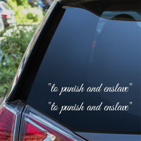 To Punish And Enslave Car Stickers