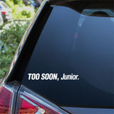 Too Soon Junior Car Sticker