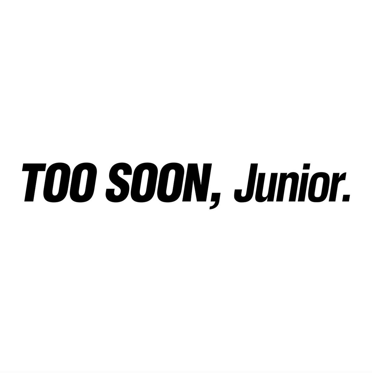 Too Soon Junior Car Sticker | 38k Vinyl Graphics