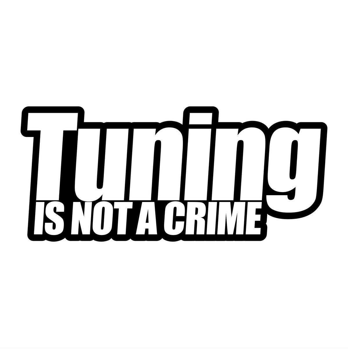 Tuning Is Not A Crime Car Sticker