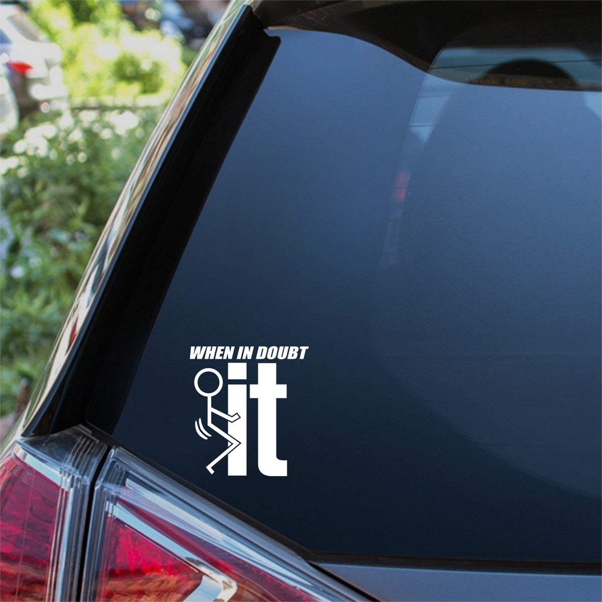When In Doubt F It Car Sticker