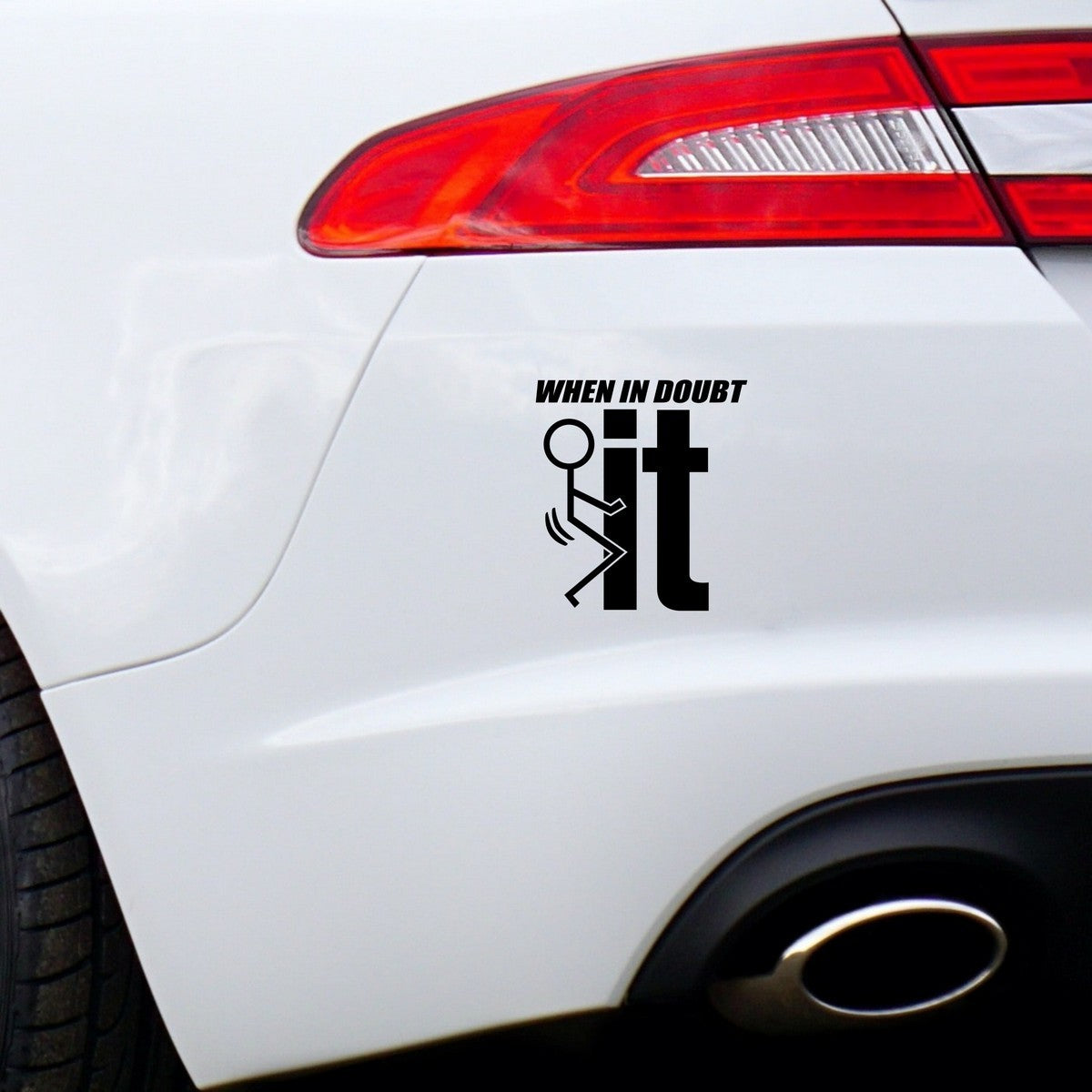 When In Doubt F It Car Sticker