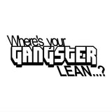 Where's Your Gangster Lean Car Sticker