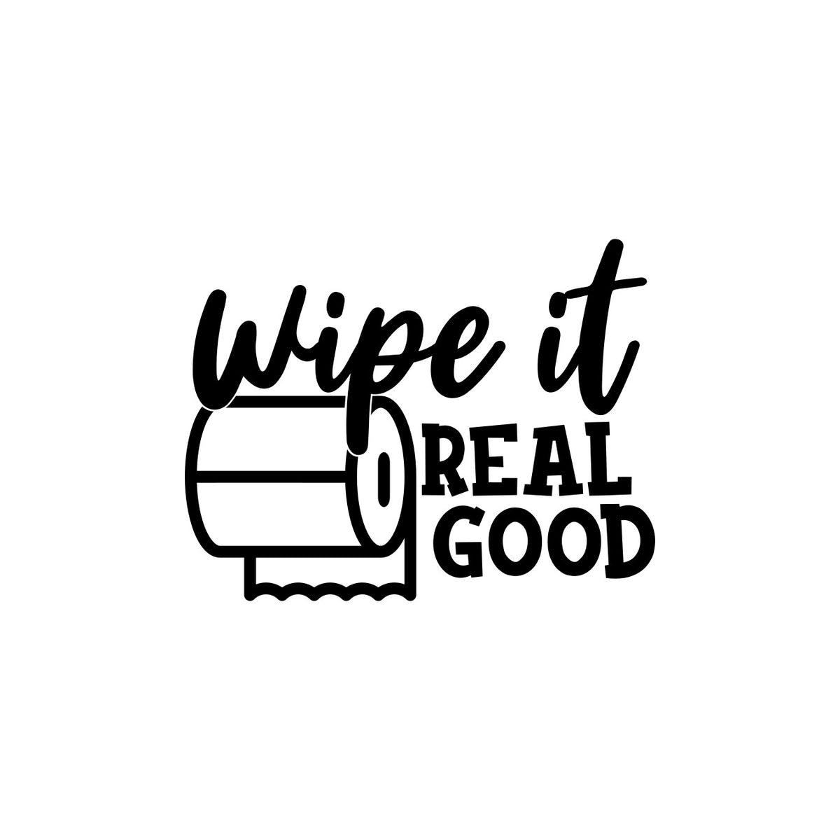 Wipe It Real Good Toilet Sticker | Bathroom stickers – 38k Vinyl Graphics
