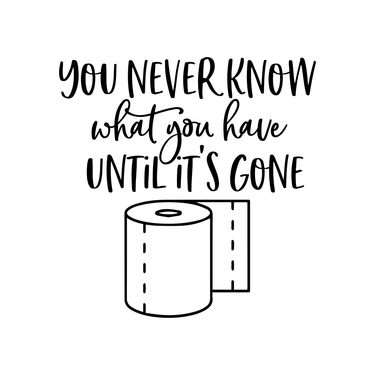 You never know what you have until it's gone toilet sticker